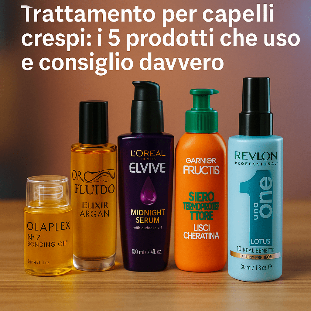 Trattamento per capelli crespi: i 5 prodotti che uso e consiglio davvero